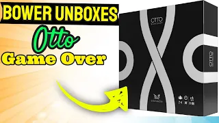 Bower Unboxes Otto Game Over