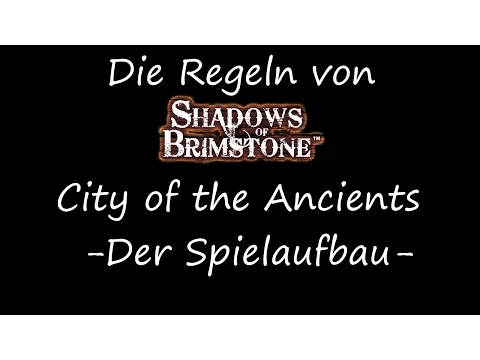 Shadows of Brimstone - City of the Ancients - Der Spielaufbau & Die Charaktere