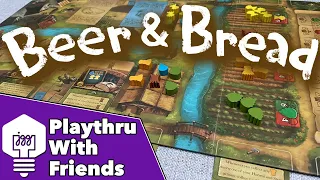Beer & Bread - Playthrough with Friends!