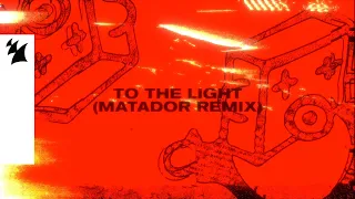 Lufthaus - To The Light (Matador Remix) [Official Lyric Video]