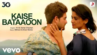 Kaise Bataaoon | Full (Video) Song - 3G | Neil Nitin Mukesh & Sonal Chauhan | KK