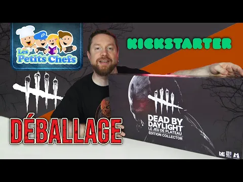 Déballage du Jeu de société Dead By Daylight Deluxe Kickstarter (Unboxing) | Les Petits Chefs