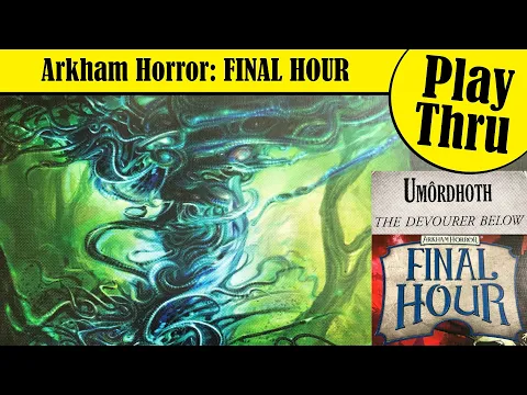 Arkham Horror: FINAL HOUR - Solo Play vs Umordhoth on Normal Difficulty