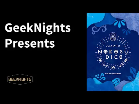 Nokosu Dice - GeekNights Presents