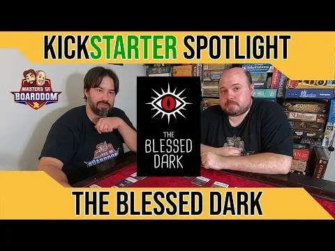 Masters of Boarddom - Kickstarter Spotlight - The Blessed Dark