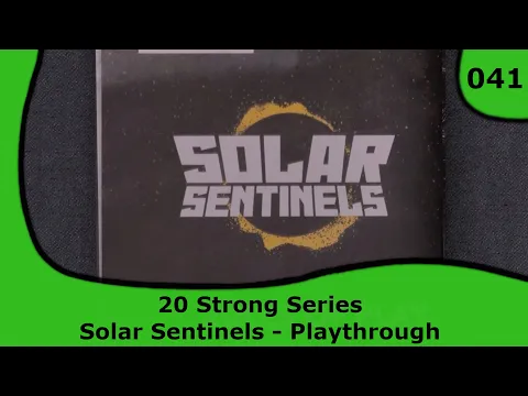 20 Strong: Solar Sentinels - Playthrough | 41 | Small Box, Big Game