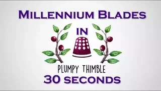 Millennium Blades 30 Second Overview