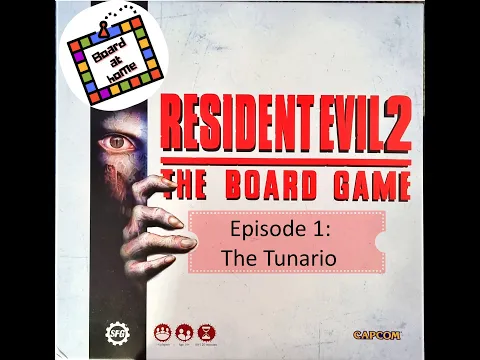 Board At Home Plays: Resident Evil 2 The Board Game Part 1: The Tunario