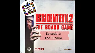 Board At Home Plays: Resident Evil 2 The Board Game Part 1: The Tunario