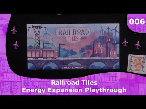 Energy Expansion Playthrough | 06 | Railroad Tiles Playthrough Series
