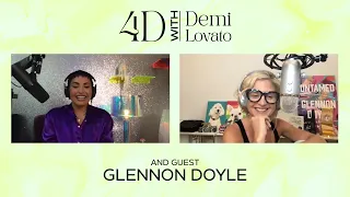 4D With Demi Lovato - Guest: Glennon Doyle