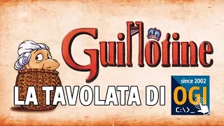 [ITA] Tutti a tavola con... Guillotine
