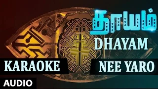 Dhayam Songs | Nee Yaro Karaoke Full Song | Santhosh Prathap,Jayakumar,Aira Agarval | Sathish Selvam