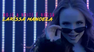 Larissa Manoela  - Hoje a Noite é Nossa (Videoclipe Oficial)