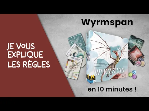 Je vous explique les règles du jeu WYRMSPAN en moins de 10 minutes!
