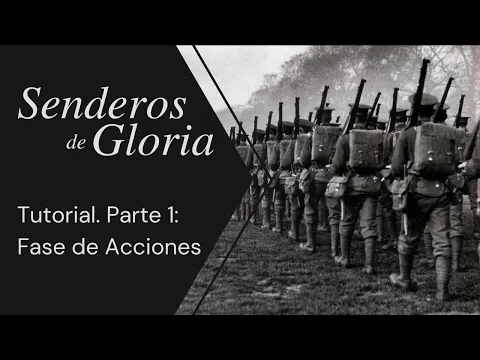 Senderos de Gloria. Tutorial. Parte 1: Fase de Acciones