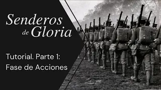 Senderos de Gloria. Tutorial. Parte 1: Fase de Acciones