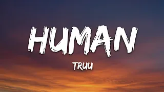 Truu - Human (Lyrics) [7clouds Release]