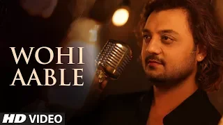 Kabul Rishi &quot;WOHI AABLE&quot; Latest Video Song 2018 | Fateh Ali | Feat. Preeti Verma