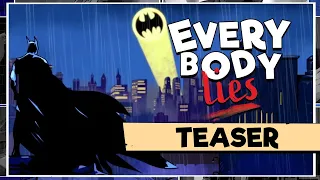 Teaaser: Batman - Everybody Lies