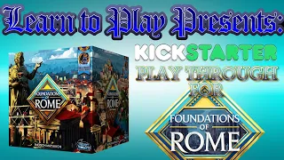 Learn To Play Presents: Kickstarter Play Through Of Foundations Of Rome