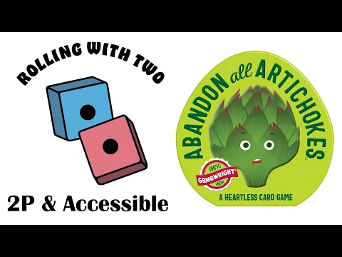 Rolling With Two: Abandon All Artichokes