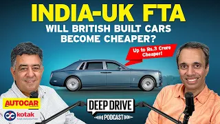 Why the India-UK FTA is a big deal for (high end) car buyers | Deep Drive Podcast  | Autocar India