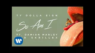 Ty Dolla $ign - So Am I ft. Damian Marley & Skrillex [Official Audio]