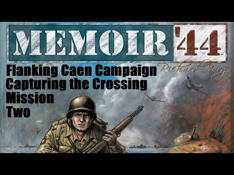 Memoir 44, Flanking Caen, Capturing the Crossing, Episode 5