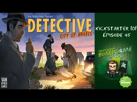 Kickstarter 101 (EP45) Detective: City of Angels - Règles et critique