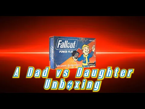 Dad vs Daughter - Fallout: Power Play - Unboxing