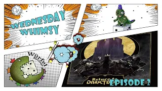 Wednesday Whimsy - Episode 2 - Return to Dark Tower