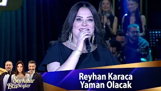 Reyhan Karaca - Yaman Olacak