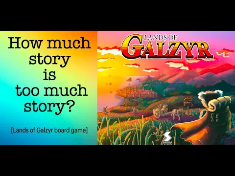 Lands of Galyzr: how much story is too much story?