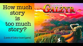 Lands of Galyzr: how much story is too much story?
