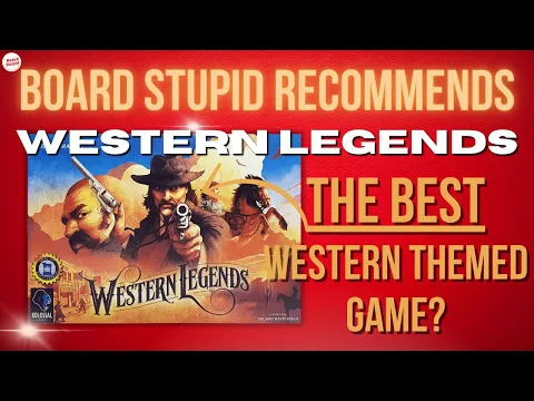Board Stupid Recommends Western Legends! The BEST Western Themes Board Game?