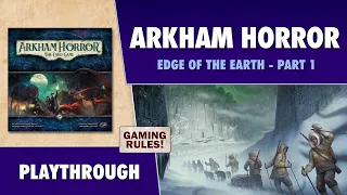 Arkham Horror - Edge of the Earth - Part 1
