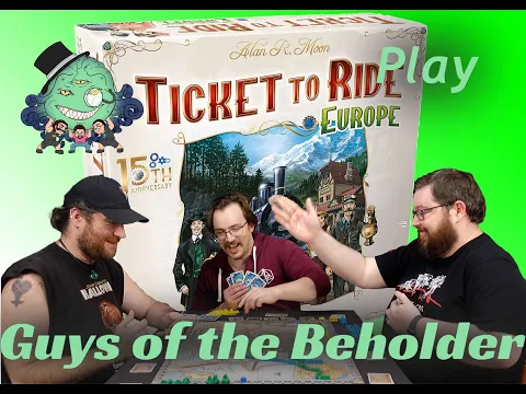 The Guys of the beholder play Ticket to Ride Europe