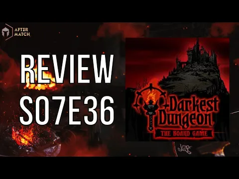Darkest Dungeon - Review S07E36 - After Match
