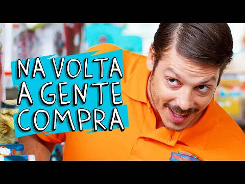 NA VOLTA A GENTE COMPRA