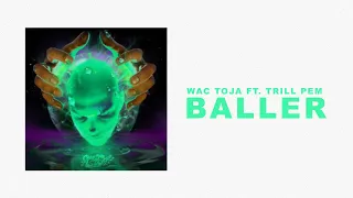 WAC TOJA - BALLER ft. TRILL PEM