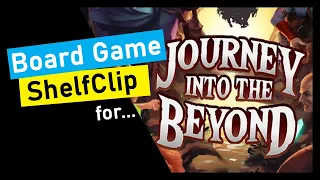 ShelfClips: Journey Into the Beyond (Short Board Game Preview)