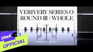 VERIVERY 1ST FULL ALBUM SERIES ‘O’ [ROUND 3 : WHOLE] Highlight Medley