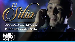 El Sitio, Francisco Javier, Propuesta Vallenata - Video Oficial