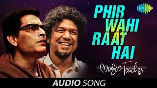 Phir Wahi Raat Hai | Papon | फिर वही रात है | Rochak Kohli | Music Teacher | Manav Kaul
