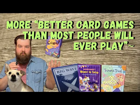 MORE “Better Card Games”? Reviewing Worst in Show, Tezuma Trick, Big Wave, & Crisps!