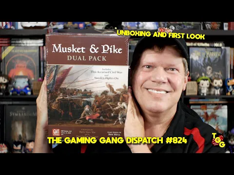 Musket & Pike Dual Pack Unboxing and First Look on The Gaming Gang Dispatch EP 824