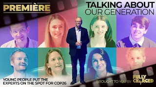 Talking About Our Generation | Young People Put The Experts On The Spot For COP26