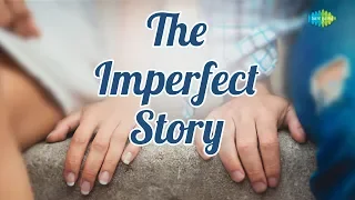 Storiyaan | Short Stories - The Imperfect Story | 5 Mins Story followed by romantic songs