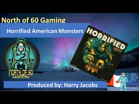 North of 60 Gaming - Horrified American Monsters talk and playthrough